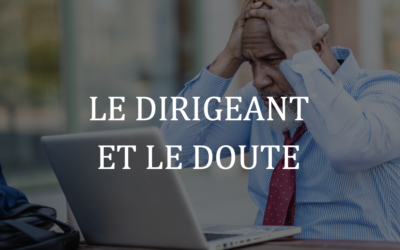 Le dirigeant et le doute