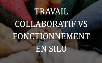 Travail collaboratif vs fonctionnement en silo | Une évolution nécessaire